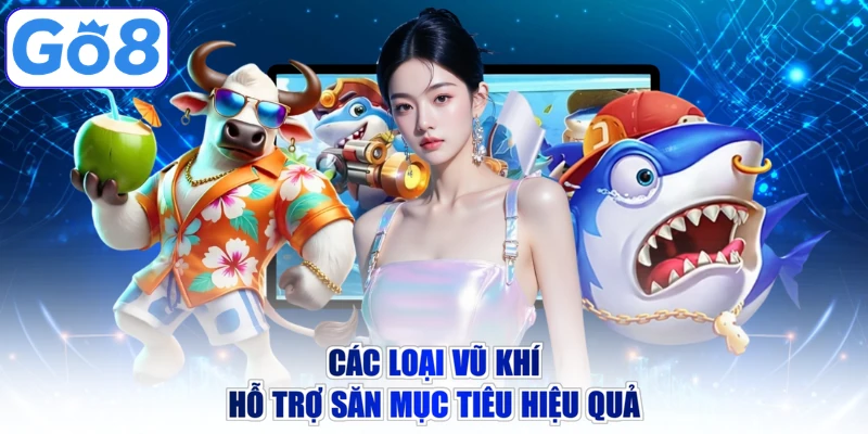 Các loại vũ khí hỗ trợ săn mục tiêu hiệu quả