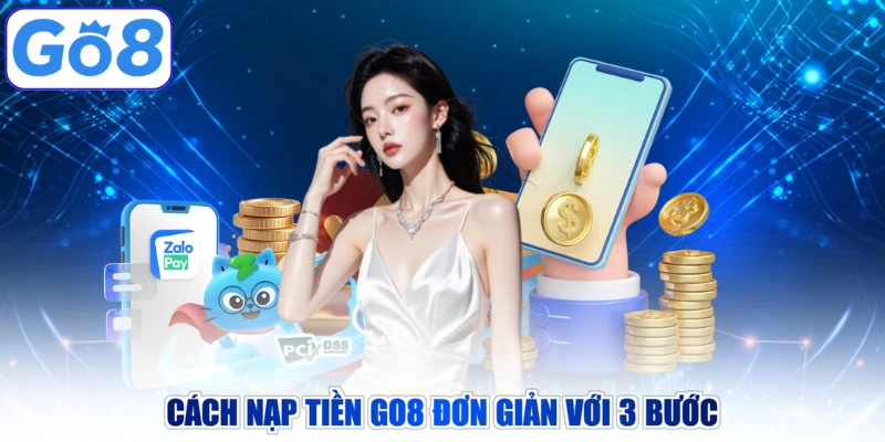 Cách nạp tiền GO8 đơn giản với 3 bước