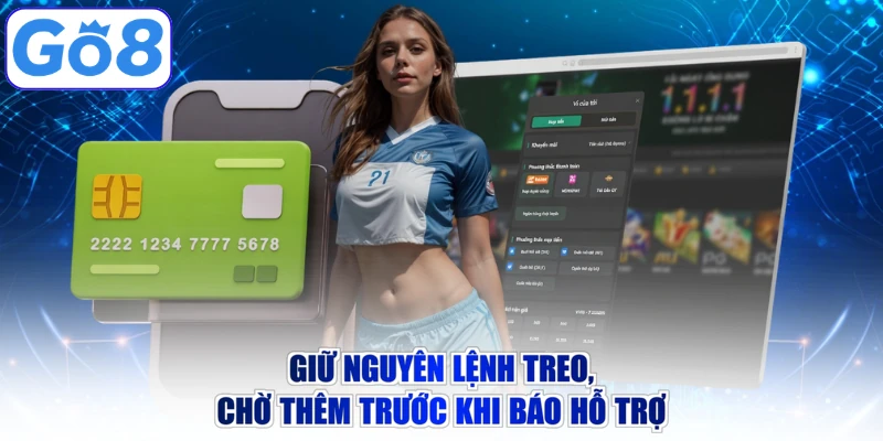Giữ nguyên lệnh treo, chờ thêm trước khi báo hỗ trợ
