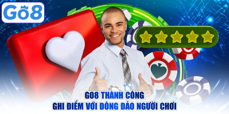 GO8 thành công ghi điểm với đông đảo người chơi