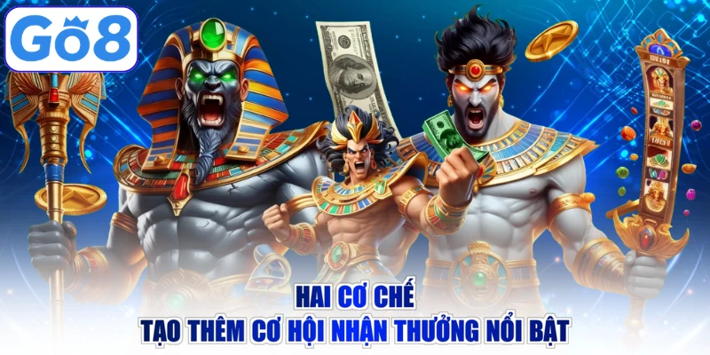Hai cơ chế tạo thêm cơ hội nhận thưởng nổi bật