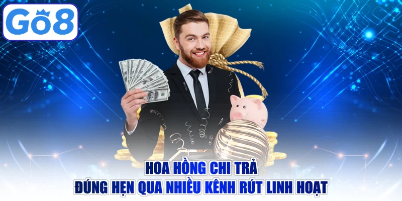 Hoa hồng chi trả đúng hẹn qua nhiều kênh rút linh hoạt