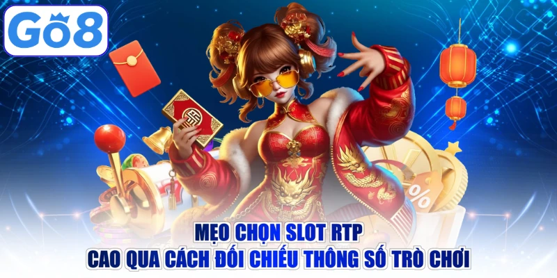 Mẹo chọn slot RTP cao qua cách đối chiếu thông số trò chơi