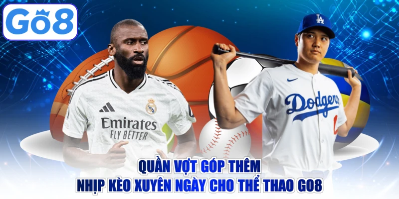 Quần vợt góp thêm nhịp kèo xuyên ngày cho thể thao GO8