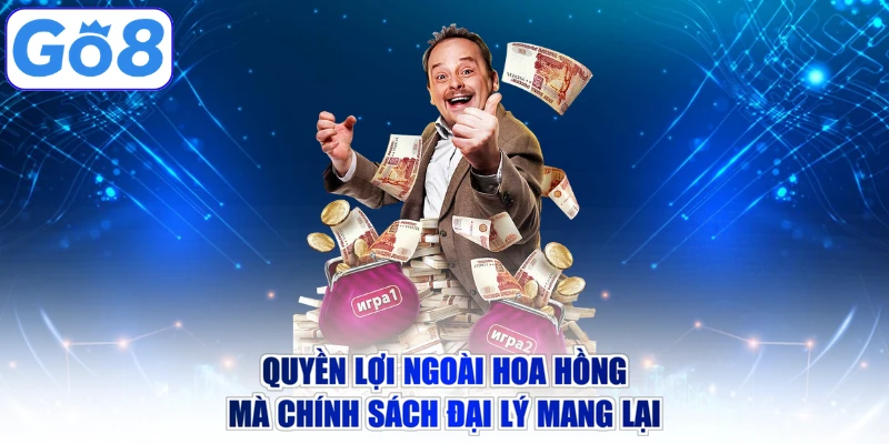 Quyền lợi ngoài hoa hồng mà chính sách đại lý mang lại