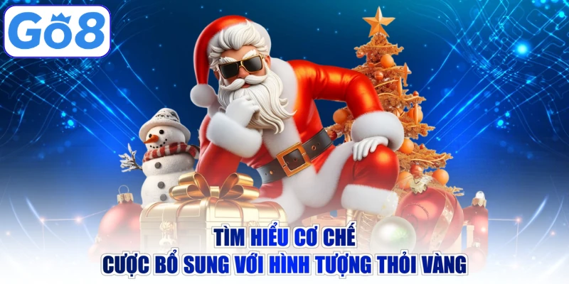 Tìm hiểu cơ chế cược bổ sung với hình tượng thỏi vàng