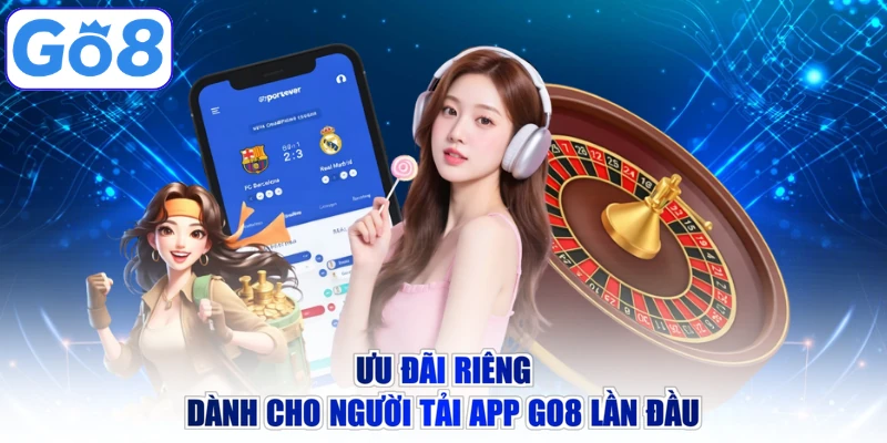 Ưu đãi riêng dành cho người tải app GO8 lần đầu