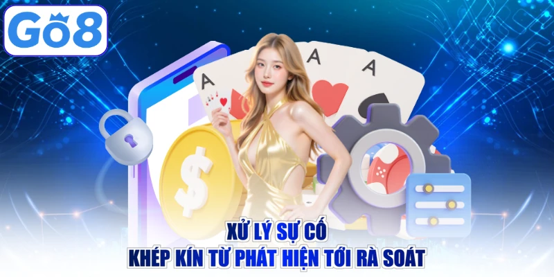 Xử lý sự cố khép kín từ phát hiện tới rà soát